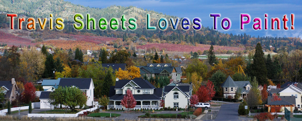 Travis Sheets Loves To Paint! Neighborhood homes and fall orchard hillsides in the Rogue Valley near Medford, Oregon