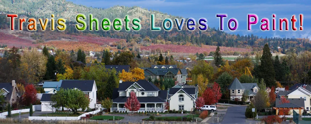 Travis Sheets Loves To Paint! Neighborhood homes and fall orchard hillsides in the Rogue Valley near Medford, Oregon